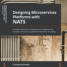 Designing Microservices Platforms with NATS [Book] Released!