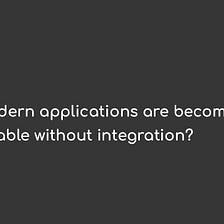 AWS re:Invent: Why modern applications are becoming unthinkable without integration?