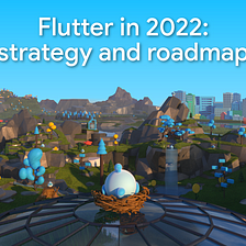 Flutter in 2022: strategy and roadmap
