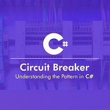 Circuit Breaker Pattern in C#: Enhancing Cloud Application Resilience