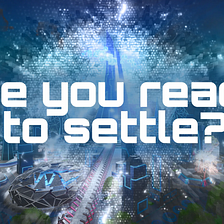 Are you ready to settle in a brand new metaverse?