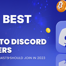 Top 10 Best Crypto Discord Servers That Enthusiasts Should Join In 2023