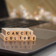 Someone Threatened to Cancel Me Last Week: The Ridiculousness of Cancel Culture