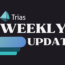 Trias Weekly Updates(Mar 18 — Mar 24,2024)