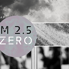 Getting from (PM)2.5 to Zero: Towards Solutions Part 1