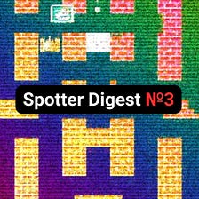 Spotter Digest №3