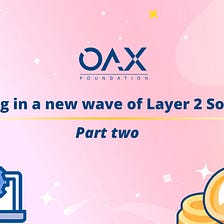 A New Wave of Layer 2 Solutions: Part 2