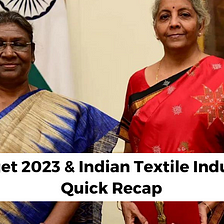 Budget 2023 & Indian Textile Industry: Quick Recap