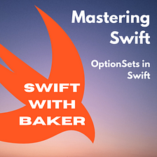 Mastering Swift | Level up your Swift enum by… replacing it with an OptionSet?