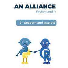 An Alliance: Python and R (Seaborn and ggplot2)