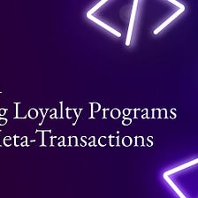 How to create a Loyalty Program using Meta-transactions