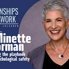 The Playbook to Follow for Psychological Safety at Work with Minette Norman