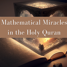 Mathematical Miracles in the Holy Quran