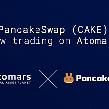 PANCAKESWAP (CAKE) GETS LISTED ON ATOMARS