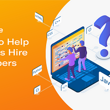 7 Tips to Help Startups Hire Developers