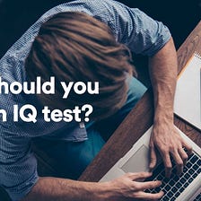 Why should you take an IQ test?