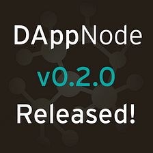 DAppNode goes v0.2.0!