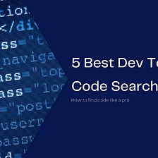 5 Best Dev Tools for Code Search