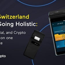 Switzerland Going Holistic: Card, Digital and Crypto payments on one POS device