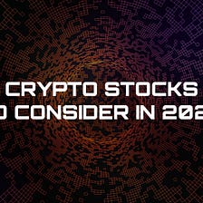 Crypto Stocks to Consider As We Head Into 2022