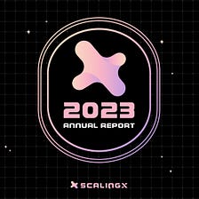 ScalingX Annual Report : A 2023 Recap
