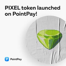 The gaming cryptocurrency PIXEL listed on PointPay!