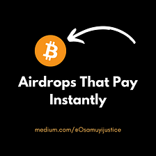 Airdrops That Pay Instantly 2022
