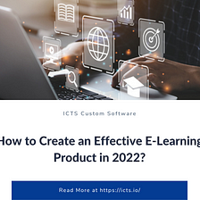 How to Create an Effective E-Learning Product in 2022?