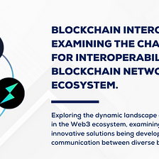 Blockchain Interoperability: Examining the challenges and solutions for interoperability between…