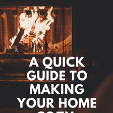 A Quick Guide to Making Your Home Cozy