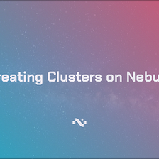 Proposing & Creating Clusters on Nebula