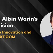 Unveiling Albin Warin’s Crypto Vision: Exploring the Innovation and Evolution of XT.COM