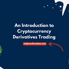 An Introduction to Cryptocurrency Derivatives Trading