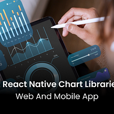 Latest React Native Chart Libraries for Web and Mobile App