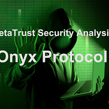 MetaTrust: How Onyx’s Governance and Vulnerabilities Became Hackers’ Golden Shovels