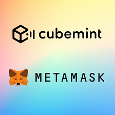 Cubemint Notes #3: Why and How to Connect Your Metamask Wallet