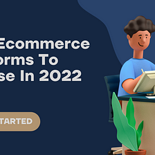 How To Choose The Best Ecommerce Platforms For Enterprises?