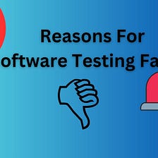 Reasons Behind Common Software Testing Failure