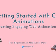 Getting Started with CSS Animations: Creating Engaging Web Animations