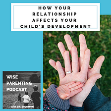 How Your Relationship Affects Your Child’s Development
