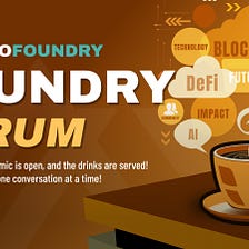 Foundry Forum: Brewing the Future, One Conversation at a Time