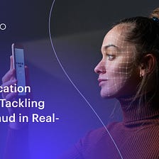 Face Verification Services — Tackling Identity Fraud in Real-time