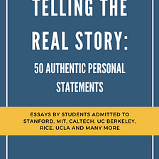 “Telling the Real Story: 50 Authentic Personal Statements from Amazing Students” out now!
