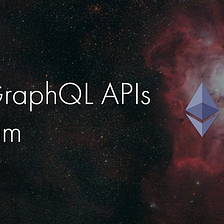 Building GraphQL APIs on Ethereum