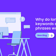 Why do long-tail keywords and phrases work?