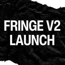 Fringe Finance is launching V2 on the 25th of January