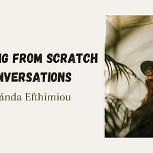 Starting from scratch…interview with Amánda Efthimiou