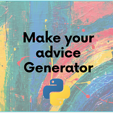 Build an Advice Generator Using Python