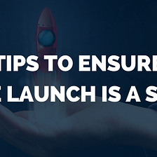 7 Top Tips To Ensure Your Course Launch is a Success