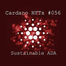 Cardano NFTs #056: Sustainable ADA